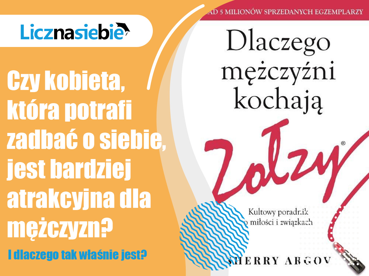 Dlaczego mężczyźni kochają zołzy