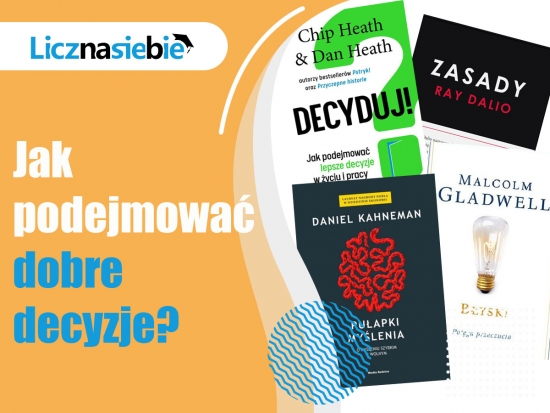 Jak podejmować dobre decyzje?