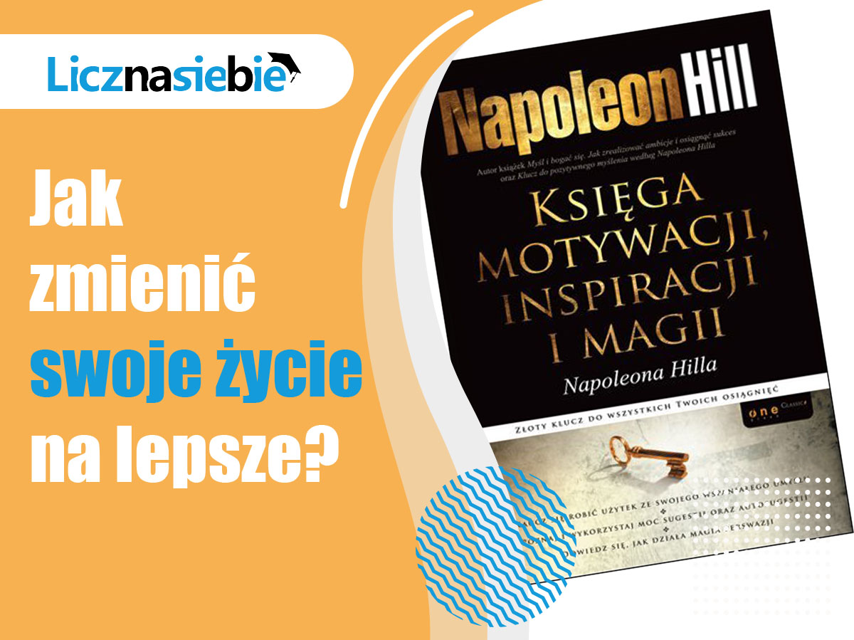 Księga motywacji, inspiracji i magii Napoleona Hilla