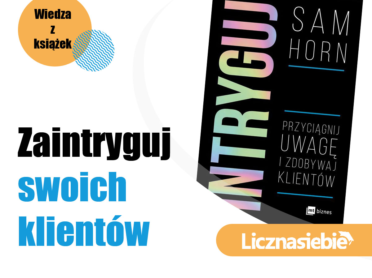 Intryguj. Przyciągnij uwagę i zdobywaj klientów