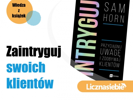 Intryguj. Przyciągnij uwagę i zdobywaj klientów