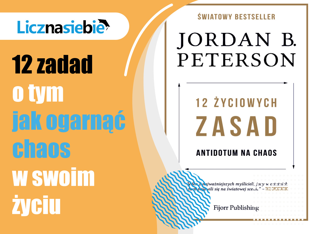 12 życiowych zasad. Antidotum na chaos