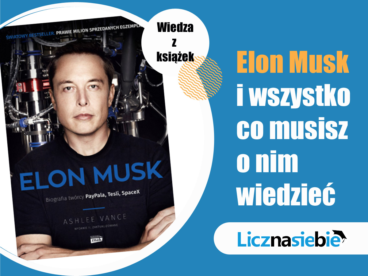 Elon Musk. Biografia twórcy PayPala, Tesli i SpaceX
