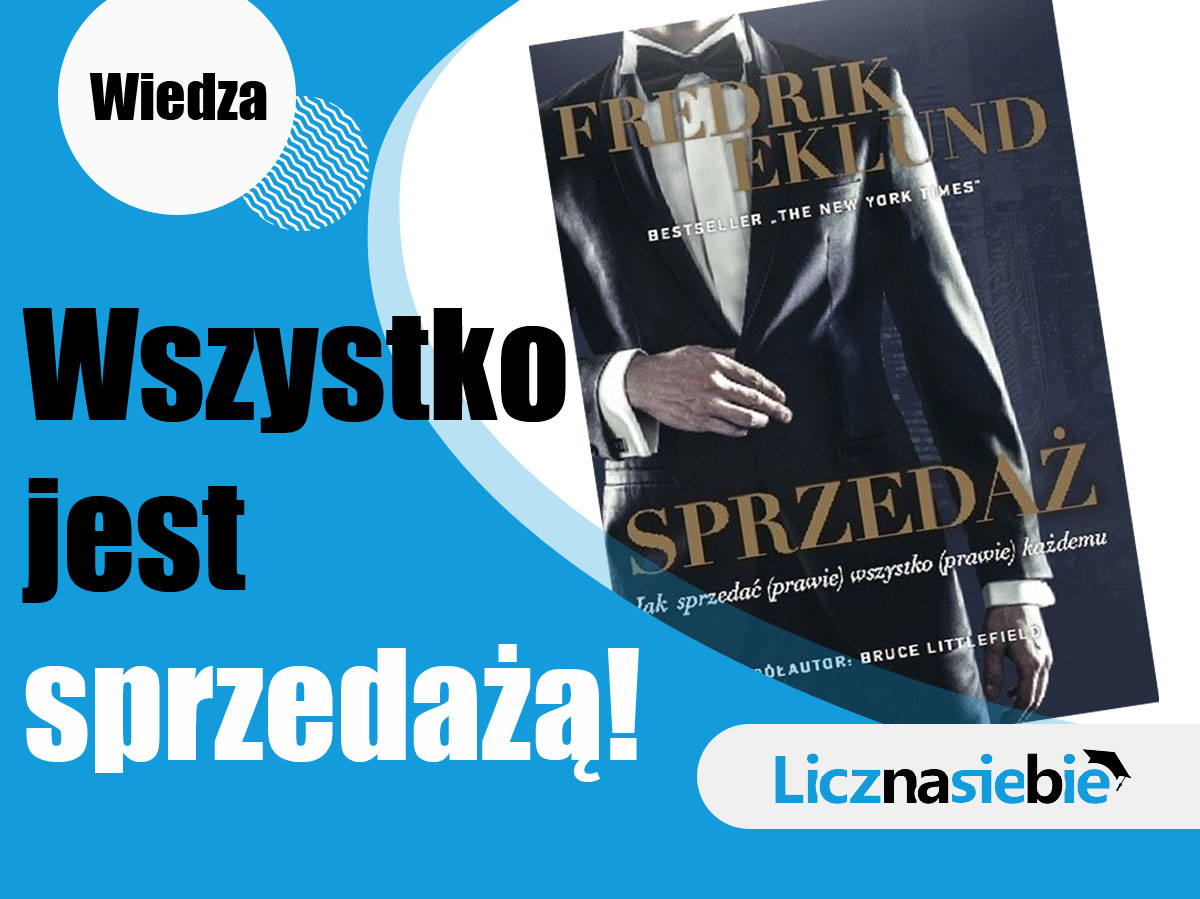 Sprzedaż. Jak sprzedać (prawie) wszystko (prawie) każdemu
